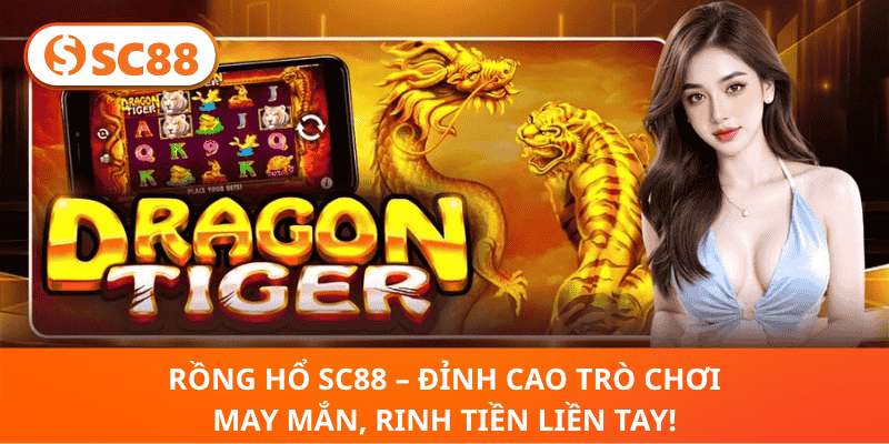 Rồng Hổ SC88 – Game bài May Mắn Đỉnh Cao